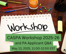 CASPA Workshop 2025-26 and PA Applicant Q&A, May 13 11:00-12:00 EST